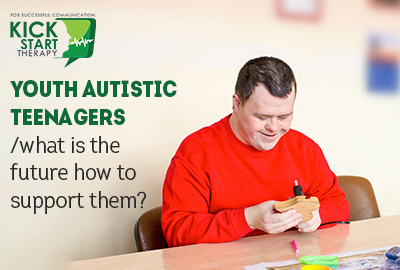 youth-autistic-teenagers-what-is-the-future-how-to-support-them