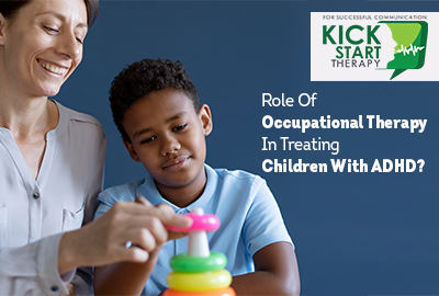 Role Of Occupational Therapy In Treating Children With ADHD